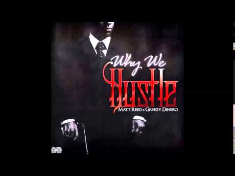 Matt Reed ~ Why We Hustle (Feat. Geezy Dinero)