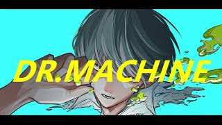 - Dr.MACHINE / 初音ミク