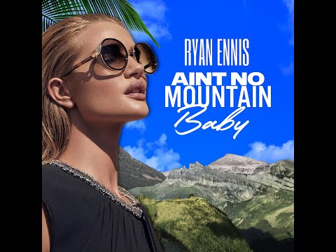 Ryan Ennis - Ain't No Mountain Baby