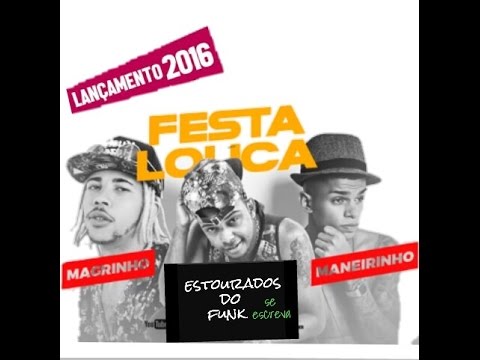 MC Magrinho MC Maneirinho e MC TH   Festa Louca Murilo Azevedo DJ e Rick Prod  Lançamento  2016