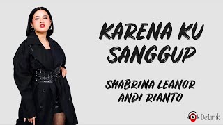 Download lagu Karena Ku Sanggup - Shabrina Leanor X Andi Rianto (Lirik Lagu) ~ Indonesian Idol 2025 mp3
