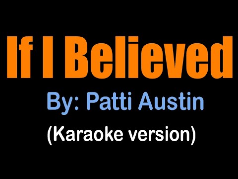 IF I BELIEVED - Patti Austin (karaoke version)