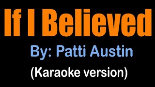 IF I BELIEVED - Patti Austin (karaoke version)