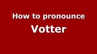 How to pronounce Votter