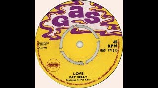 Pat Kelly - Love | He Ain't Heavy He's My Brother (Gas - Pama Records 1971)
