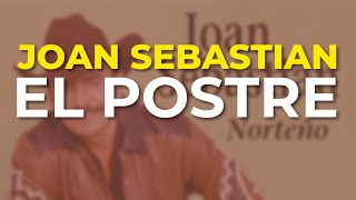 Joan Sebastian - El Postre (Audio Oficial)
