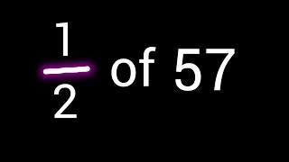 1/2 of 57 ||How to Find Fraction of Whole Number in Math