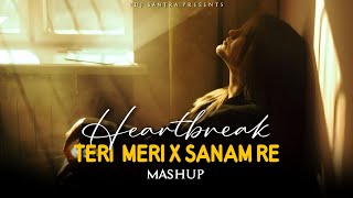 Download lagu Heartbreak Mashup | Teri Meri x Sanam Re | Vdj Santra | Bollywood Chillout Mashup 2025 mp3