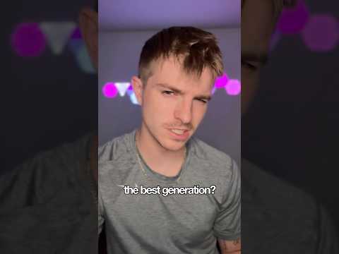 WHAT IS THE BEST GENERATION?