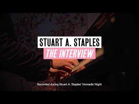 INTERVIEW - Stuart A. Staples | Les Soirées Nomades - novembre 2021