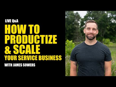 How to Productize & Scale Your Service Business with James Sowers