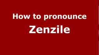 How to pronounce Zenzile