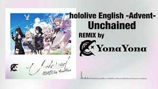Unchained（YonaYona REMIX）【hololive English -Advent-】