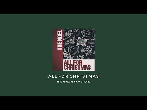 All for Christmas -THE NOEL ft. SAM SHORE