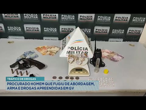 Tráfico de drogas: Procurado Homem que fugiu de abordagem, arma e drogas apreendidas em GV.