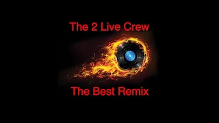 The 2 Live Crew - The Best Remix