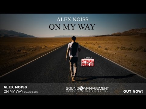 Alex Noiss - On My Way (HIT MANIA SPRING 2015)