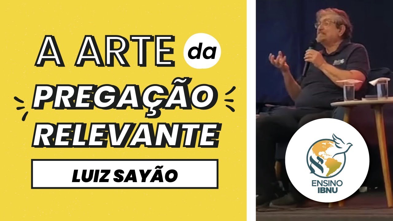 A Arte da Pregação Relevante 1 - Preparando a Mensagem  Luiz Sayão | IBNU
