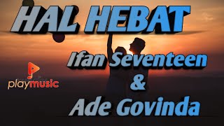 Download lagu HAL HEBAT_ADE(Govinda) & IFAN(Seventeen) mp3