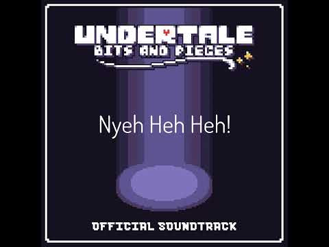 Undertale Bits and Pieces OST - Nyeh Heh Heh
