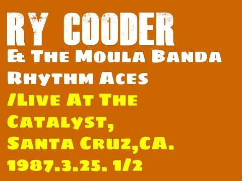 RY COODER & The Moula Banda Rhythm Aces/Live At The Catalyst, Santa Cruz, CA.1987.3.25.
