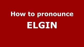 How to pronounce Elgin