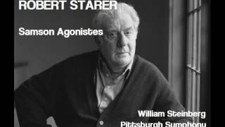 Robert Starer: Samson Agonistes [Steinberg-Pittsburgh Sym]