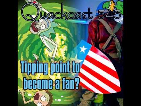 QUACKCAST 545 - tipping point to become a fan?