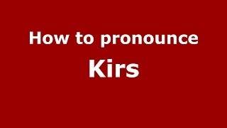 How to pronounce Kirs