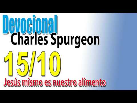 Charles Spurgeon Devotional 10/15 - Jesus himself is our food.