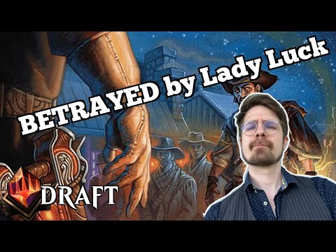 BETRAYED by Lady Luck | Top 20 Mythic | Outlaws of Thunder Junction Draft | MTG Arena