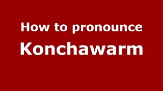 How to pronounce Konchawarm