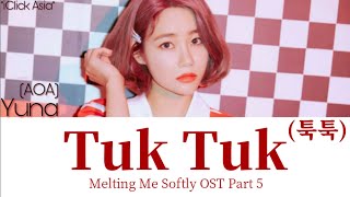Download lagu [AOA] 유나 (Yuna) – 툭툭 (Tuk Tuk) (Melting Me Softly OST Part 5) 가사 HAN/ROM/ENG mp3