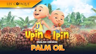 Download lagu Upin & Ipin - Palm Oil (English Version) mp3