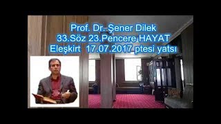 Prof. Dr. Şener Dilek - Sözler - 33.Söz - 23. Pencere - Hayat (Eleşkirt-2017.07.17)