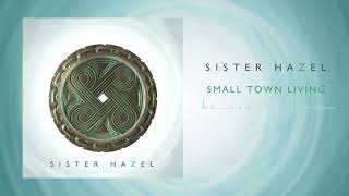 Sister Hazel - Small Town Living (Official Audio)
