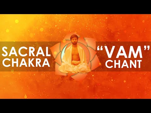 Sacral Chakra (Chant/Mantra) Meditation - Swadhisthana Chakra Meditation (Vam Chant)