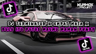 Download lagu DJ TERMINATOR X EMPAT MATA X DULU ITU PUTUS MAUMU FULL SONG MAMAN FVNDY mp3 Download lagu DJ TERMINATOR X EMPAT MATA X DULU ITU PUTUS MAUMU FULL SONG MAMAN FVNDY mp3