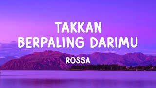 Download lagu Takkan Berpaling Darimu - Rossa - Lyrics mp3
