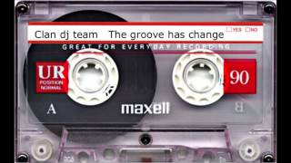 Clan dj team   The groove has change