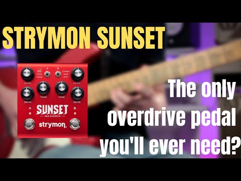 Phil Short | Strymon Sunset Dual Overdrive | The only overdrive pedal you'll ever need?