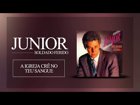 Junior - A Igreja Crê no Teu Sangue [ ÁUDIO OFICIAL ]