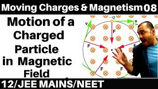 Moving Charges n Magnetism 08 : Motion of a charged Particle in Magnetic Field : JEE /NEET