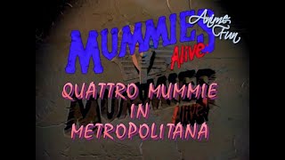 MUMMIES ALIVE: QUATTRO MUMMIE IN METROPOLITANA - VIDEOSIGLA OP/ED - ENZO DRAGHI