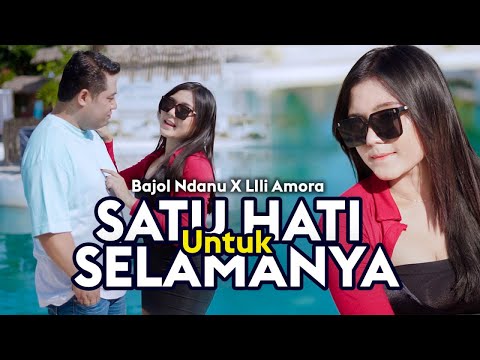 SATU HATI UNTUK SELAMANYA - Bajol Ndanu X Lili Amora (Official Music Video)
