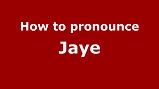 How to pronounce Jaye