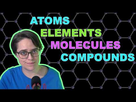 Atoms, Elements, Molecules, and Compounds: What's the difference?