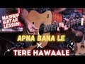 Tere hawaale  (apna bana le ) mashup |guitar lesson