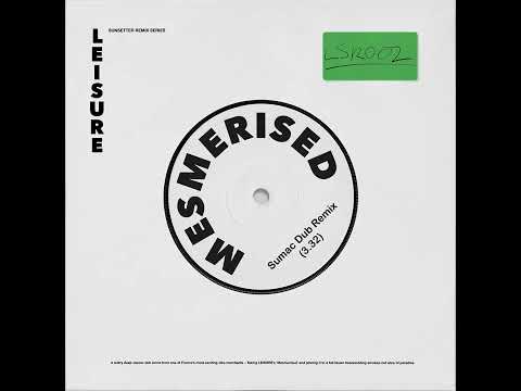 LEISURE - Mesmerised (Sumac Dub Remix)