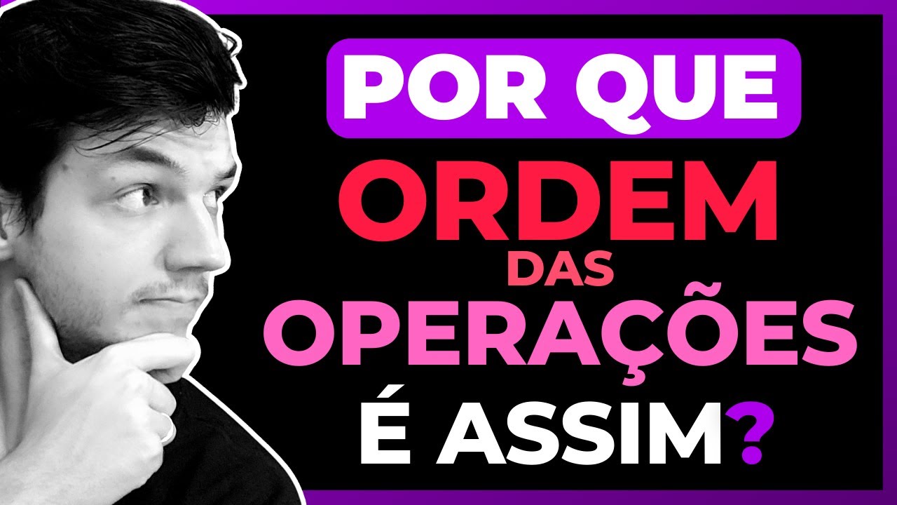 Por que existe a Ordem das Operações nas Expressões Numéricas? | Descubra a lógica por trás